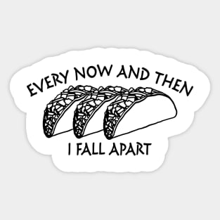 Every Now and Then I Fall Apart Sticker